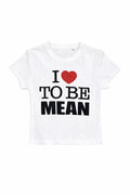 I LOVE TO BE MEAN
